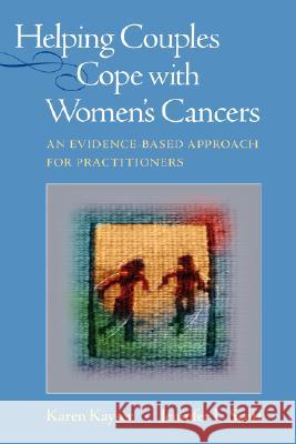 Helping Couples Cope with Women's Cancers: An Evidence-Based Approach for Practitioners Kayser, Karen 9780387748023 Springer