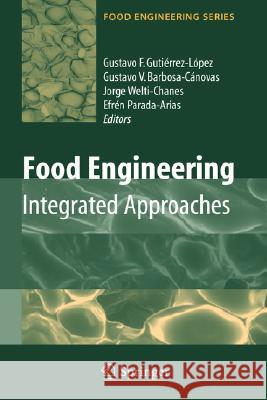 Food Engineering: Integrated Approaches Gustavo F. Guti??rre Gustavo V. Barbosa-Canovas Jorge Welti-Chanes 9780387754291