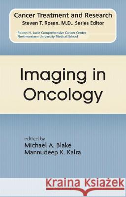 Imaging in Oncology Mannudeep K. Kalra Michael A. Blake 9780387755861 Not Avail