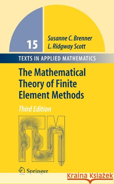 The Mathematical Theory of Finite Element Methods Susanne C. Brenner 9780387759333