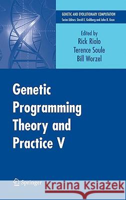 Genetic Programming Theory and Practice V Terence Soule Bill Worzel Rick Riolo 9780387763071 Not Avail