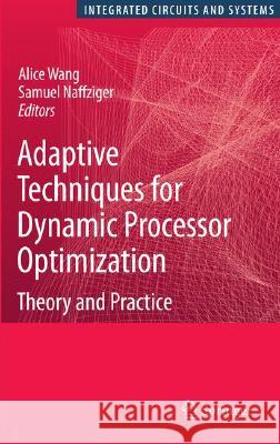 Adaptive Techniques for Dynamic Processor Optimization: Theory and Practice Wang, Alice 9780387764719 Not Avail