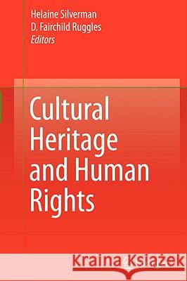 Cultural Heritage and Human Rights Helaine Silverman D. Fairchild Ruggles 9780387765792 Springer