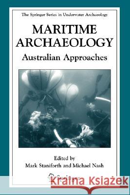 Maritime Archaeology: Australian Approaches Staniforth, Mark 9780387769851 Not Avail