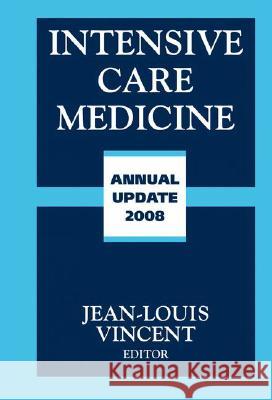 Intensive Care Medicine: Annual Update 2008 Jean-Louis Vincent 9780387773827 Not Avail