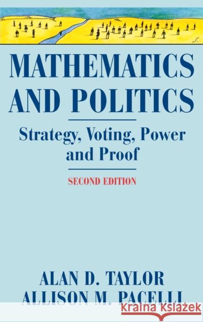 Mathematics and Politics: Strategy, Voting, Power, and Proof Taylor, Alan D. 9780387776439 SPRINGER-VERLAG NEW YORK INC.