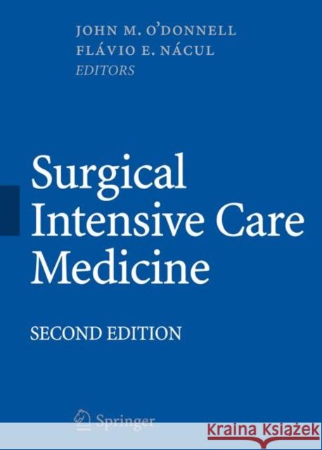 Surgical Intensive Care Medicine John M. O'Donnell John M. O'Donnell Flavio E. Nacul 9780387778921 Springer