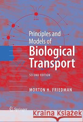 Principles and Models of Biological Transport Morton H. Friedman 9780387792392