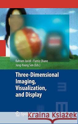 Three-Dimensional Imaging, Visualization, and Display Bahram Javidi Fumio Okano Jung-Young Son 9780387793344 Springer
