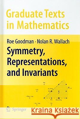Symmetry, Representations, and Invariants Roe Goodman Nolan R. Wallach 9780387798516 Springer