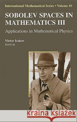 Sobolev Spaces in Mathematics III: Applications in Mathematical Physics Isakov, Victor 9780387856513
