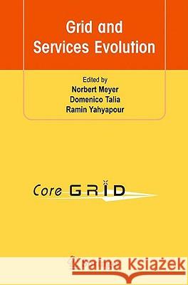 Grid and Services Evolution: Proceedings of the 3rd CoreGRID Workshop on Grid Middleware, June 5-6, 2008, Barcelona, Spain Meyer, Norbert 9780387859651 Springer