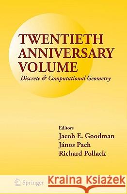 Twentieth Anniversary Volume: Discrete & Computational Geometry Jacob E. Goodman Janos Pach Richard Pollack 9780387873626 Springer