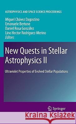 New Quests in Stellar Astrophysics II: Ultraviolet Properties of Evolved Stellar Populations Chavez Dagostino, Miguel 9780387876207