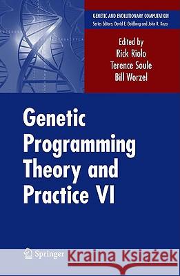 Genetic Programming Theory and Practice VI Rick Riolo Terence Soule Bill Worzel 9780387876221 Springer