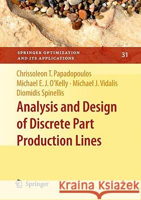 Analysis and Design of Discrete Part Production Lines Chrissoleon T. Papadopoulos Michael E. J. O'Kelly Michael J. Vidalis 9780387894935 Springer