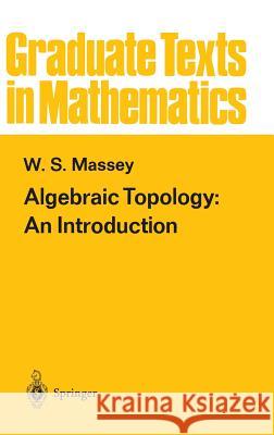 Algebraic Topology: An Introduction William S. Massey 9780387902715 Springer-Verlag New York Inc.