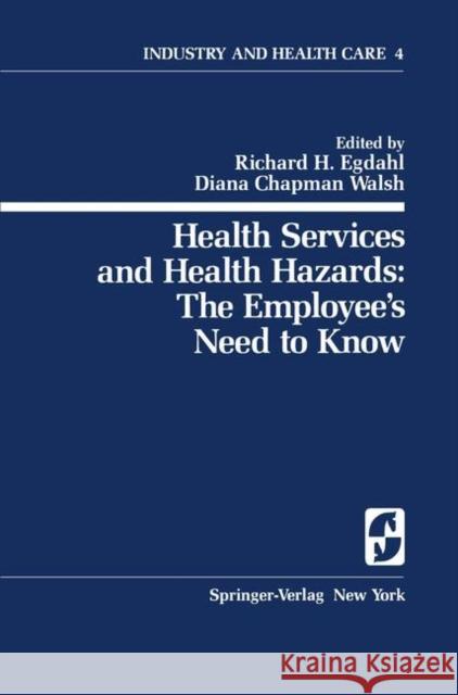 Health Services and Health Hazards: The Employee's Need to Know: The Employee's Need to Know Egdahl, Richard H. 9780387903354 Springer