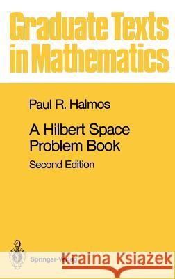 A Hilbert Space Problem Book Paul R. Halmos P. R. Halmos 9780387906850 Springer
