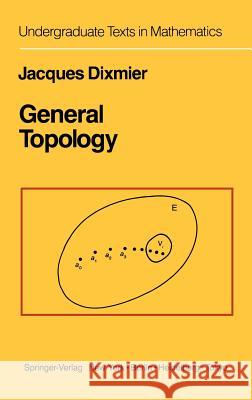 General Topology S. K. Berberian J. Dixmier Jacques Dixmier 9780387909721 Springer