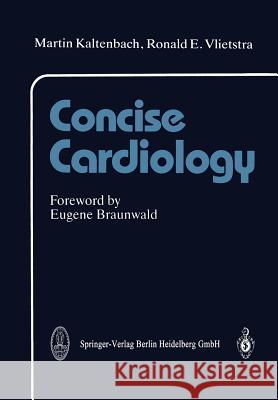 Concise Cardiology M. Kaltenbach Ronald E. Vlietstra Martin Kaltenbach 9780387913940 Steinkopff-Verlag Darmstadt