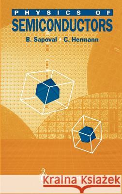 Physics of Semiconductors B. Sapoval Sapoval                                  Bernard Sapoval 9780387940243 Springer