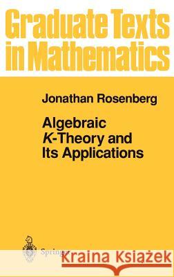 Algebraic K-Theory and Its Applications J. Rosenberg Jonathan Rosenberg 9780387942483
