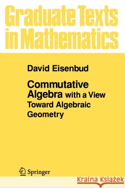 Commutative Algebra: With a View Toward Algebraic Geometry Eisenbud, David 9780387942698 0