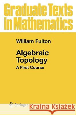 Algebraic Topology: A First Course Fulton, William 9780387943275 Springer