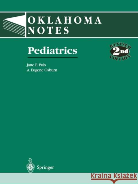 Pediatrics Oklahoma Notes                           A. E. Osburn Jane E. Puls 9780387946344 Springer