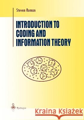 Introduction to Coding and Information Theory Steven Romann Sheldon Axler F. W. Gehring 9780387947044