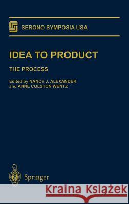 Idea to Product: The Process Alexander, Nancy J. 9780387947426 Springer