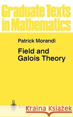 Field and Galois Theory Patrick Morandi 9780387947532 Springer
