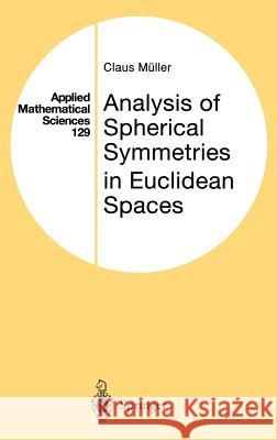 Analysis of Spherical Symmetries in Euclidean Spaces Claus Muller L. Sirovich F. John 9780387949499