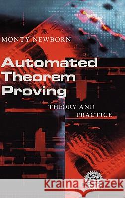 Automated Theorem Proving: Theory and Practice Newborn, Monty 9780387950754 Springer