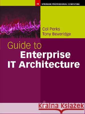 Guide to Enterprise It Architecture Perks, Col 9780387951324 Springer