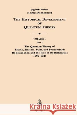 The Historical Development of Quantum Theory J. Mehra H. Rechenberg Jagdish Mehra 9780387951744 Springer