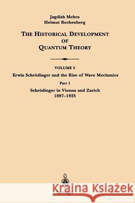 Part 1 Schrödinger in Vienna and Zurich 1887-1925 Mehra, Jagdish 9780387951799 Springer