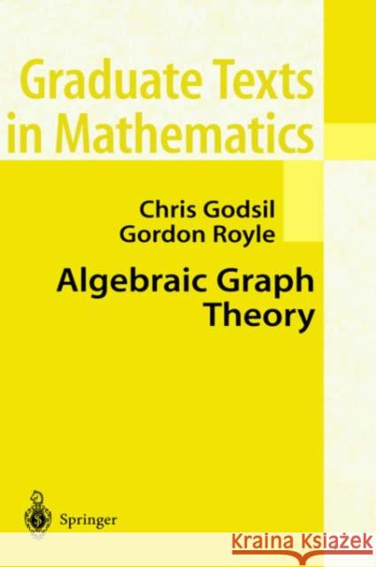 Algebraic Graph Theory Chris D. Godsil Gordon F. Royle Gordon F. Royle 9780387952413