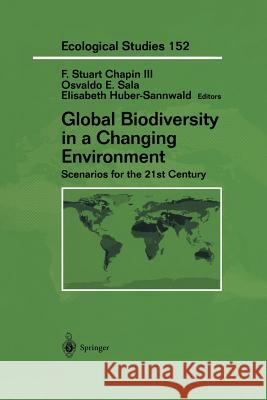 Global Biodiversity in a Changing Environment: Scenarios for the 21st Century Chapin, F. Stuart 9780387952864