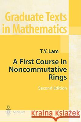 A First Course in Noncommutative Rings T. Y. Lam Tsi-Yuen Lam 9780387953250 Springer