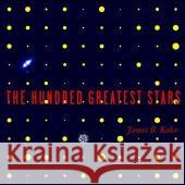 The Hundred Greatest Stars James B. Kaler 9780387954363 Springer