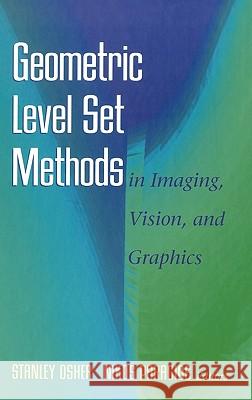 Geometric Level Set Methods in Imaging, Vision, and Graphics Stanley Osher Nikos Paragios 9780387954882