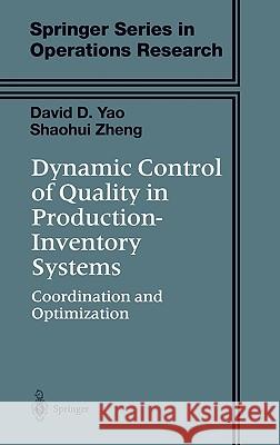 Dynamic Control of Quality in Production-Inventory Systems: Coordination and Optimization Yao, David D. 9780387954912 Springer
