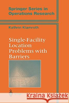 Single-Facility Location Problems with Barriers Kathrin Klamroth 9780387954981 Springer