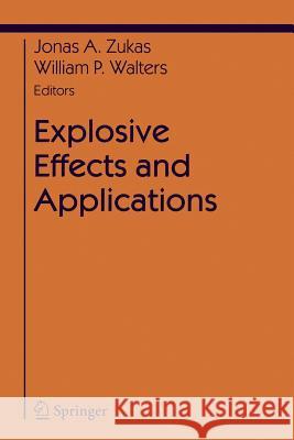 Explosive Effects and Applications Jonas A. Zukas William Walters Jonas A. Zukas 9780387955582 Springer