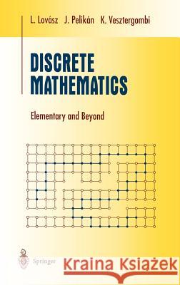 Discrete Mathematics: Elementary and Beyond Lovász, László 9780387955841