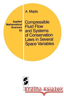 Compressible Fluid Flow and Systems of Conservation Laws in Several Space Variables Andrew Majda A. Majda 9780387960371