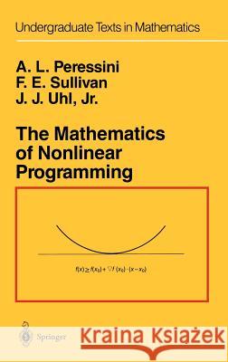 The Mathematics of Nonlinear Programming A. L. Peressini Anthony L. Perssini Anthony L. Peressini 9780387966144 Springer