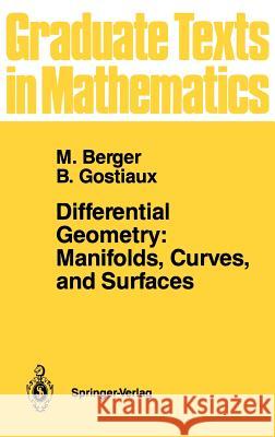 Differential Geometry: Manifolds, Curves, and Surfaces: Manifolds, Curves, and Surfaces Berger, Marcel 9780387966267 Springer